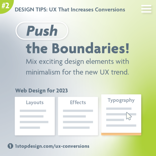 Tip #2: Push the Boundaries! Mix exciting design elements with minimalism for the new UX trend.